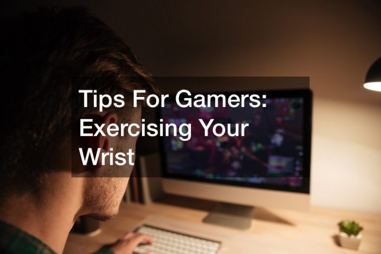 Tips For Gamers Exercising Your Wrist How Old Is the