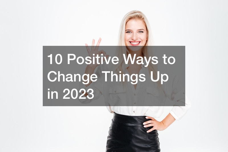 10 Positive Ways to Change Things Up in 2023