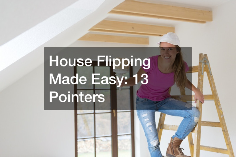 House Flipping Made Easy: 13 Pointers