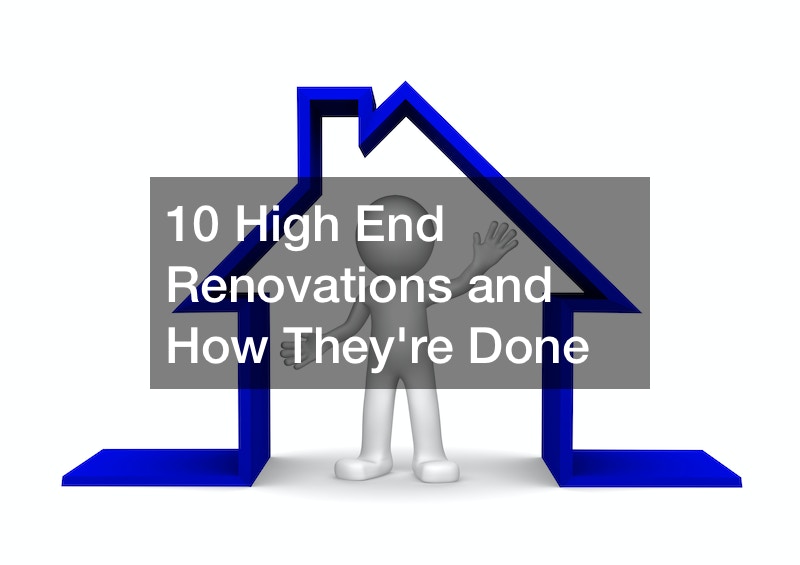 10 High End Renovations and How They’re Done