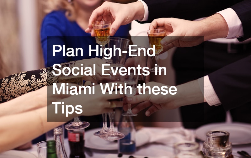 Plan High-End Social Events in Miami With these Tips