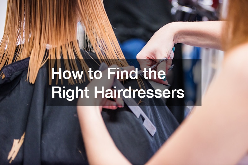 How to Find the Right Hairdressers