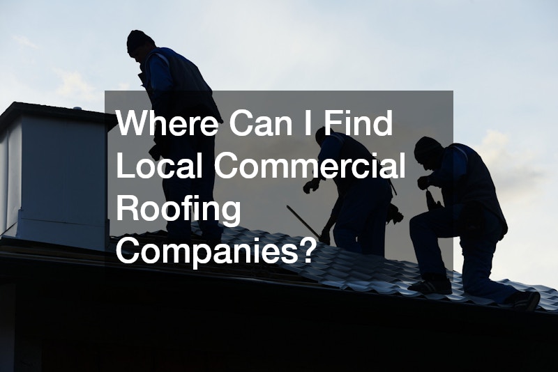 Where Can I Find Local Commercial Roofing Companies?