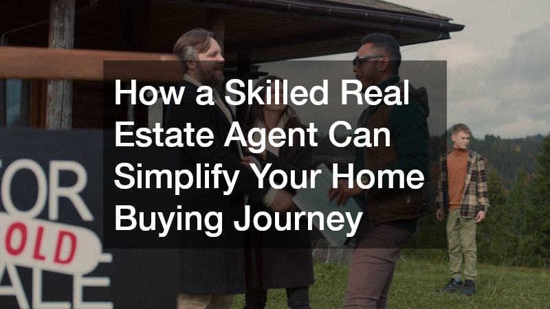 How a Skilled Real Estate Agent Can Simplify Your Home Buying Journey